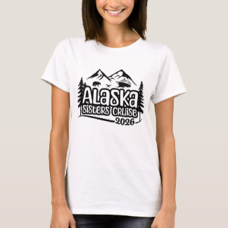 Alaska-Schwestern-Kreuzfahrt, Urlaub, 2026, Alaska T-Shirt