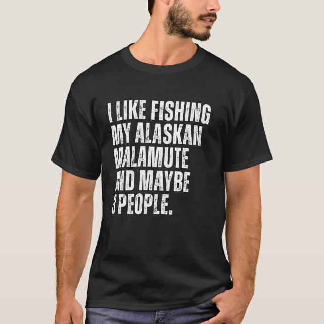 Alaskan Malamute Eigentümer Fischen Lover Funny Do T-Shirt (Vorderseite)