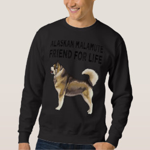 Alaskan Malamute Friend for Life Dog Freundschaft Sweatshirt