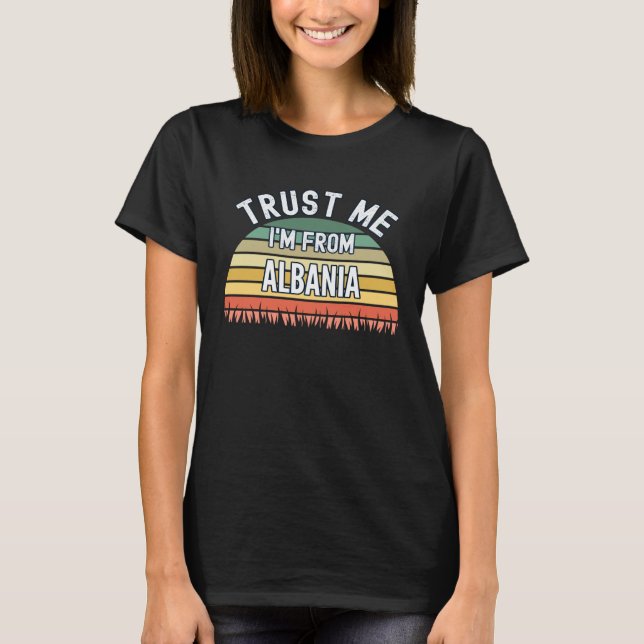 Albanien Trust Ich bin aus Albanien T-Shirt (Vorderseite)