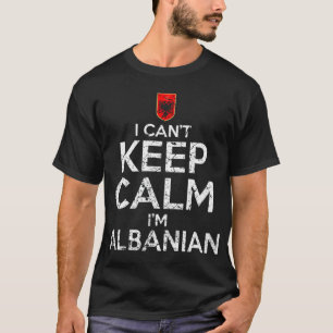 Albanisch kann ich nicht Behalt Calm I'm Albanisch T-Shirt