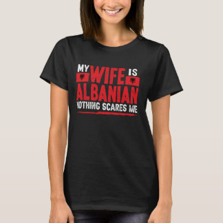 Albanische Ehefrau Nothing Scares Me Ehefrau Alban T-Shirt