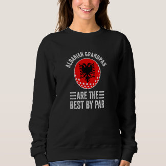 Albanische Opas sind die besten von Par Golf Grand Sweatshirt