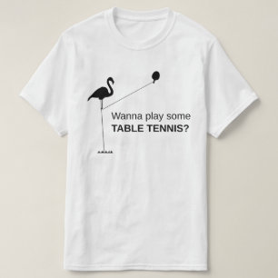 Albern Tall Flamingo: Willst du Tischtennis spiele T-Shirt