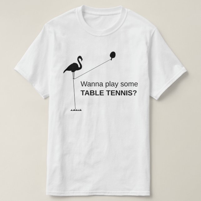 Albern Tall Flamingo: Willst du Tischtennis spiele T-Shirt (Design vorne)