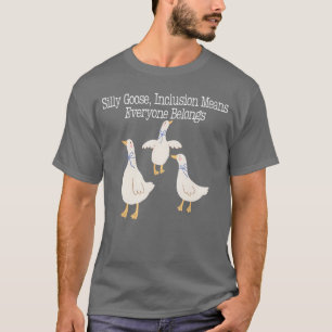 Alberne Gänsinklusion bedeutet, dass alle Funny ge T-Shirt