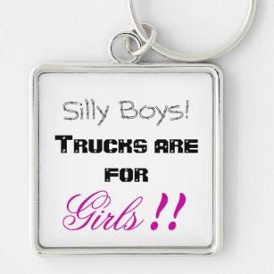Alberne Jungen! LKWs sind für Mädchen!! Schlüsselanhänger