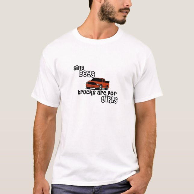 Alberne Jungen… LKWs sind für Mädchen! T-Shirt (Vorderseite)