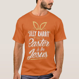 Alberner Kaninchenoster ist für Jesus T - Shirt-Gi T-Shirt