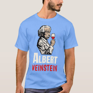 Albert Weinstein Weinliebhaber Winzer  T-Shirt