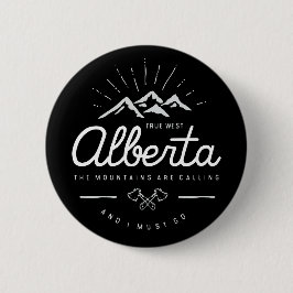 Alberta Mountains are Calling I Must Go Dark Mono Button