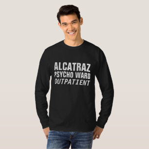 ALCATRAZ PSYCHO WARD OUTPATIENT, T-shirts amusants