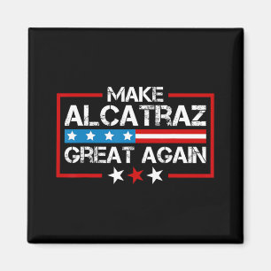 Alcatraz wieder groß machen Trump Alcatraz Sf Magnet