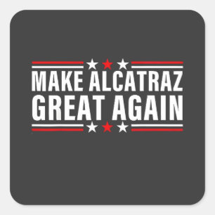 Alcatraz wieder großartig machen quadratischer aufkleber