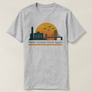 Alcatraz wieder großartig machen - Satirisch polit T-Shirt