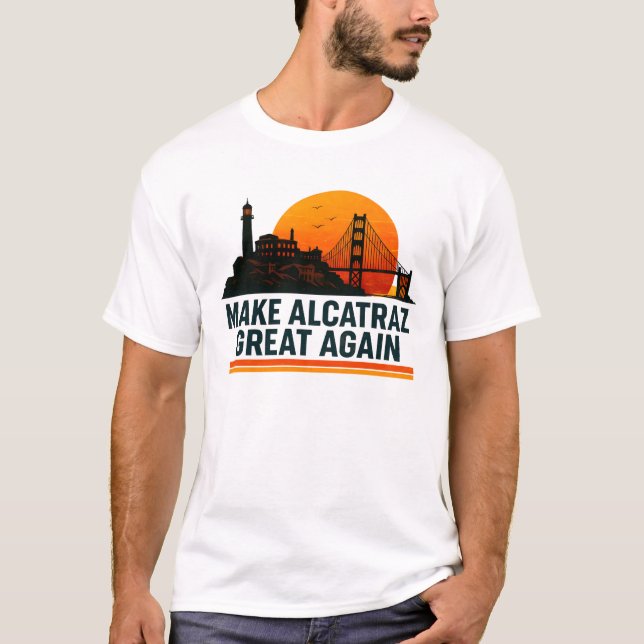 Alcatraz wieder großartig machen T-Shirt (Vorderseite)
