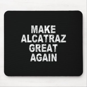 Alcatraz wieder großartig machen Trump Politisch S Mousepad