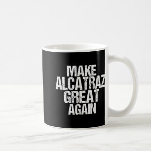 Alcatraz wieder großartig Trump Alcatraz Ret Kaffeetasse
