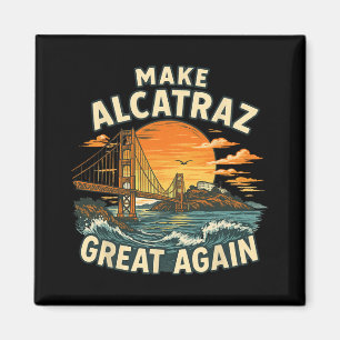 Alcatraz wieder großartig Trump Alcatraz Ret Magnet