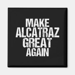 Alcatraz wieder großartig Trump Alcatraz Ret Magnet