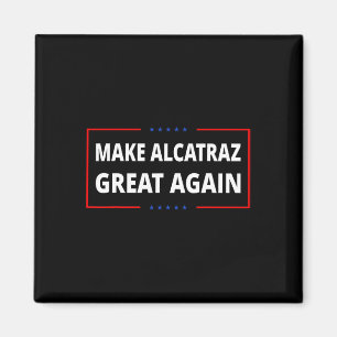 Alcatraz wieder großartig Trump Alcatraz Ret Magnet