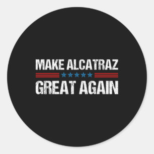 Alcatraz wieder großartig Trump Alcatraz Ret Runder Aufkleber