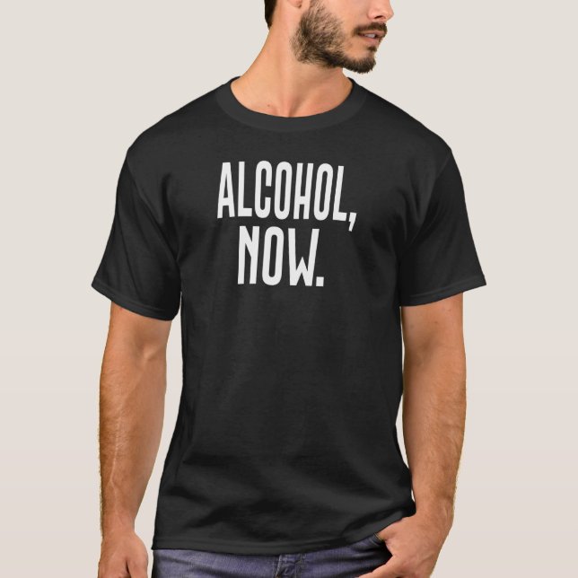 Alcohol Now 3 T-Shirt (Vorderseite)