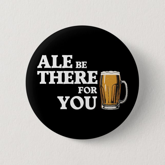 Ale are are there for you - Funny Beauty Quote Button (Vorderseite)