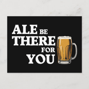Ale Be There For You - Lustiger Bier-Spruch Postkarte