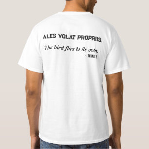Ales volat propriis. Der Vogel fliegt zu seinem Ei T-Shirt