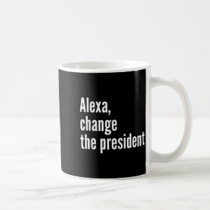 Alexa, ändere den Präsidenten anti Trump lustig Tr Kaffeetasse
