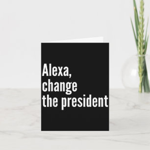 Alexa, ändere den Präsidenten anti Trump lustig Tr Karte