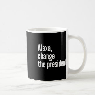 Alexa, ändere den Präsidenten Anti-Trump Lustiger Kaffeetasse