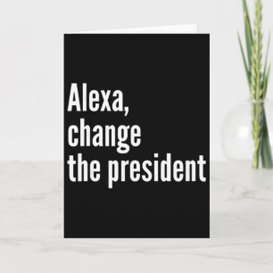 Alexa, ändere den Präsidenten Anti-Trump Lustiger  Karte