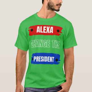 Alexa ändern den Präsidenten T-Shirt