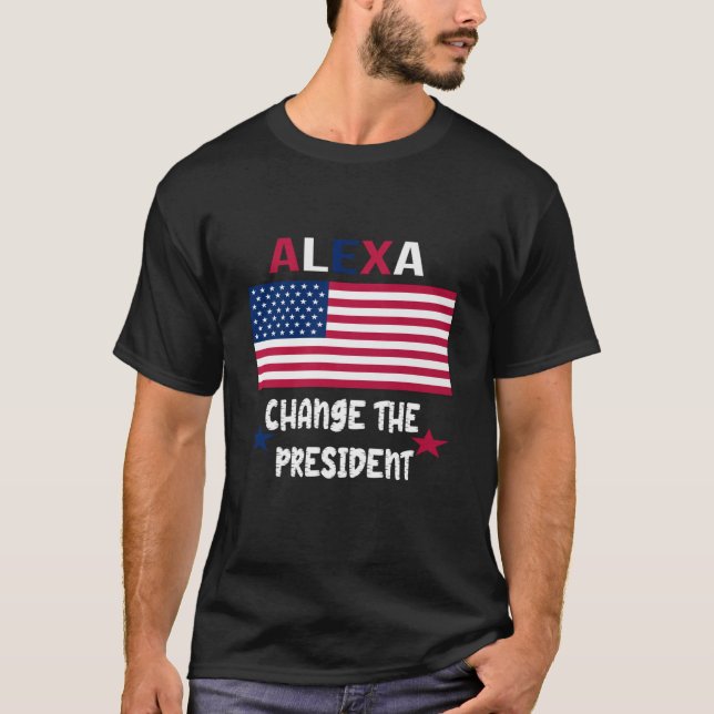 ALEXA ÄNDERT DEN PRÄSIDENTEN TSHIRT FUNNY TSHIRT 4 (Vorderseite)