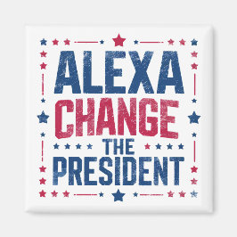 Alexa Change the President Funny Political Magnet