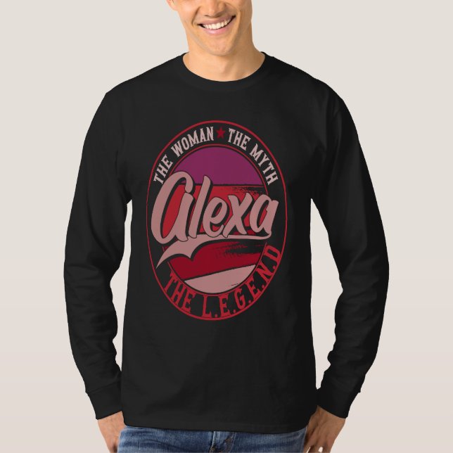 Alexa the Lady of Myth the Legend T-Shirt (Vorderseite)