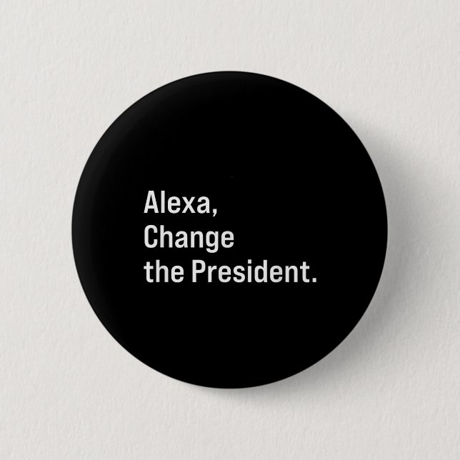 Alexa, verändere den Präsidenten gegen Trump Funny Button (Vorderseite)