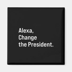Alexa, verändere den Präsidenten gegen Trump Funny Magnet