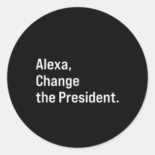 Alexa, verändere den Präsidenten gegen Trump Funny Runder Aufkleber