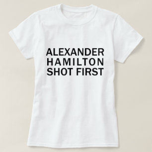 Alexander Hamilton Schoss zuerst - Weißes T-Shirt 