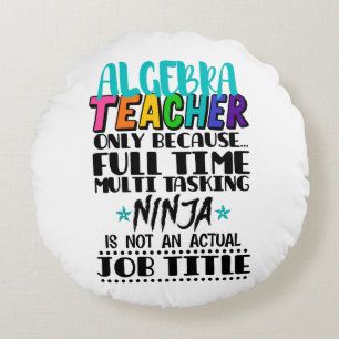 Algebra-Lehrer nur wegen Vollzeit-Multi Rundes Kissen