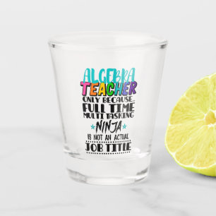 Algebra-Lehrer nur wegen Vollzeit-Multi Schnapsglas