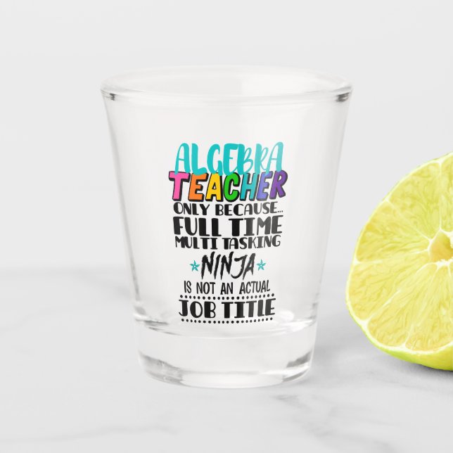 Algebra-Lehrer nur wegen Vollzeit-Multi Schnapsglas (Vorderseite)