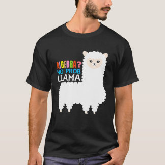 Algebra Llama Alpaca Mathematiklehrer No Prob llam T-Shirt