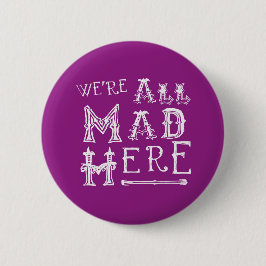 Alice im Wunderland Button Abzeichen - Alice Quote