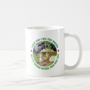ALICE SAGT, ICH WUSSTE, WER ICH DAS MORGEN WAR KAFFEETASSE