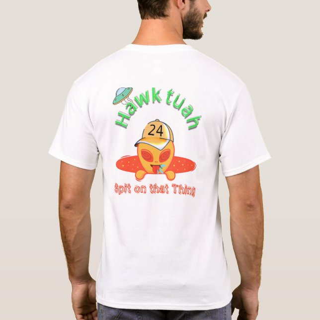 Alien Attitude: Hawk Tuah Spit T-Shirt (Rückseite)