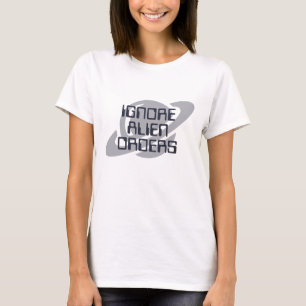 Alien-Befehle ignorieren T-Shirt
